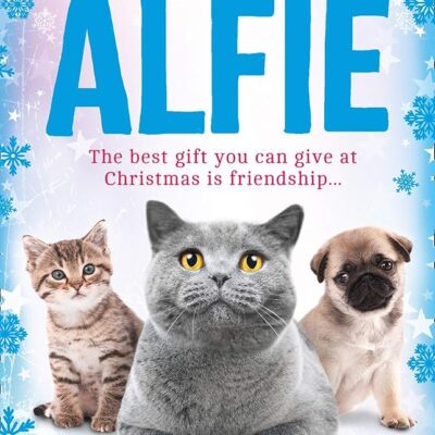 A Friend Called Alfie: An uplifting festive treat from the Sunday Times bestseller (Alfie series, Book 6)