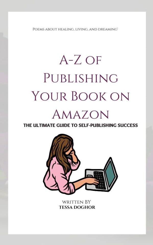 A-Z of Publishing Your Book on Amazon: The Ultimate Guide to Self-Publishing Success (Learning academy for digital skills and new media 1)