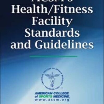 ACSM’s Health/Fitness Facility Standards and Guidelines