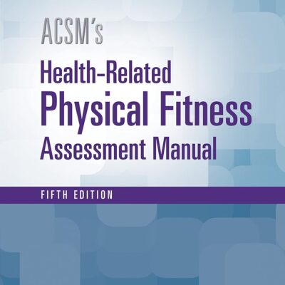 ACSM’s Health-Related Physical Fitness Assessment (American College of Sports Medicine)