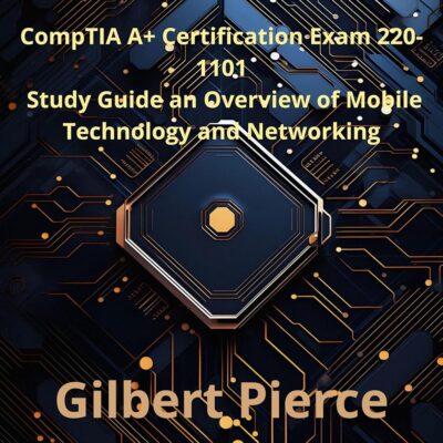 Amazon.com: CompTIA A+ Certification Exam 220-1101: Study Guide an Overview of Mobile Technology and Networking (Audible Audio Edition): Gilbert Pierce, Ryan Rowse, Ryan Rowse:…