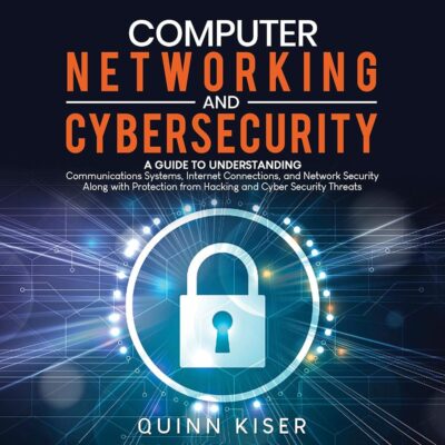 Amazon.com: Computer Networking and Cybersecurity: A Guide to Understanding Communications Systems, Internet Connections, and Network Security Along with Protection from Hacking…