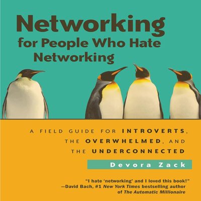 Amazon.com: Networking for People Who Hate Networking: A Field Guide for Introverts, the Overwhelmed, and the Underconnected (Audible Audio Edition): Devora Zack, Karen Saltus,…