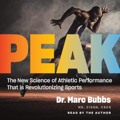 Amazon.com: Peak: The New Science of Athletic Performance that Is Revolutionizing Sports (Audible Audio Edition): Dr. Marc Bubbs, Dr. Marc Bubbs, Chelsea Green Publishing: Books