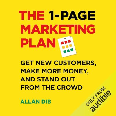 Amazon.com: The 1-Page Marketing Plan: Get New Customers, Make More Money, And Stand Out From The Crowd (Audible Audio Edition): Allan Dib, Joel Richards, Successwise: Books