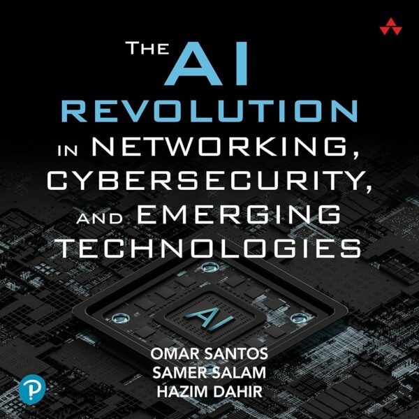 Amazon.com: The AI Revolution in Networking, Cybersecurity, and Emerging Technologies (Audible Audio Edition): Omar Santos, Samer Salam, Hazim Dahir, Phil Schoen, Pearson: Books