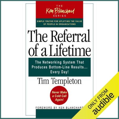 Amazon.com: The Referral of a Lifetime: The Networking Systems that Produces Bottom Line Results…Every Day! (Audible Audio Edition): Tim Templeton, Michael Mish, Audible…