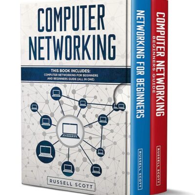 Computer Networking: This Book Includes: Computer Networking for Beginners and Beginners Guide (All in One)