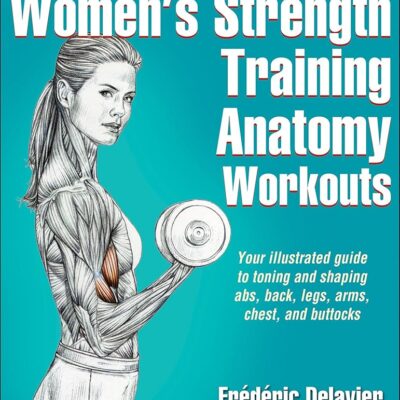 Delavier’s Women’s Strength Training Anatomy Workouts