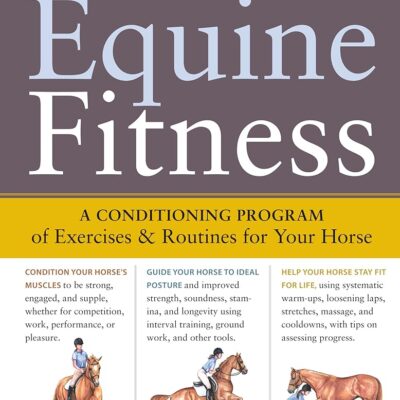 Equine Fitness: A Program of Exercises and Routines for Your Horse