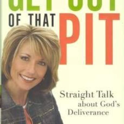 Get out of That Pit: Straight Talk about God’s Deliverance (Small Group Leader’s Resource)