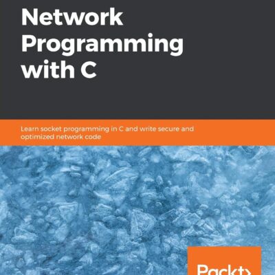 Hands-On Network Programming with C: Learn socket programming in C and write secure and optimized network code