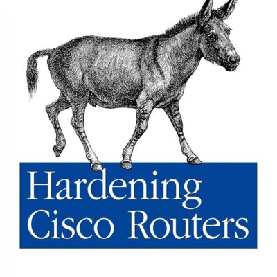 Hardening Cisco Routers (O’Reilly Networking)