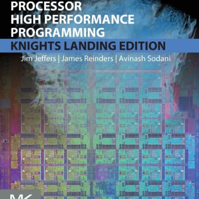 Intel Xeon Phi Processor High Performance Programming: Knights Landing Edition 2nd Edition