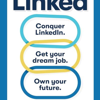 Linked: Conquer LinkedIn. Get Your Dream Job. Own Your Future.