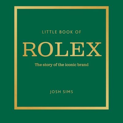 Little Book of Rolex: The story behind the iconic brand (Little Books of Fashion, 24)