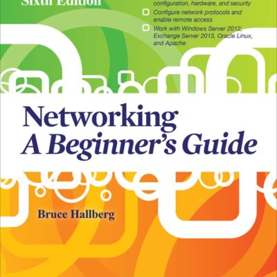 Networking: A Beginner’s Guide, Sixth Edition