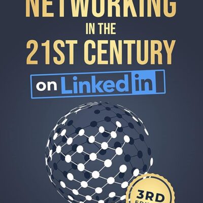 Networking in the 21st Century… on LinkedIn: Creating Online Relationships and Opportunities