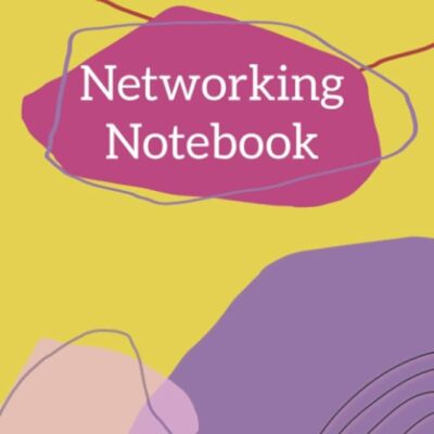 Networking Notebook: A notebook for you to keep track of everyone you meet at networking events (Networking Notebooks)