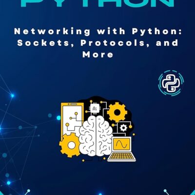 Networking with Python: Sockets, Protocols, and More