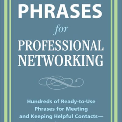 Perfect Phrases for Professional Networking: Hundreds of Ready-to-Use Phrases for Meeting and Keeping Helpful Contacts – Everywhere You Go (Perfect Phrases Series)