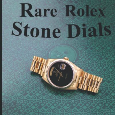 Rare Rolex Stone dials: A Guide to Rolex Watches with Stone dials (Lapis Lazuli, Onyx, Chrysoprase, Sodalite, Rubellite and more)