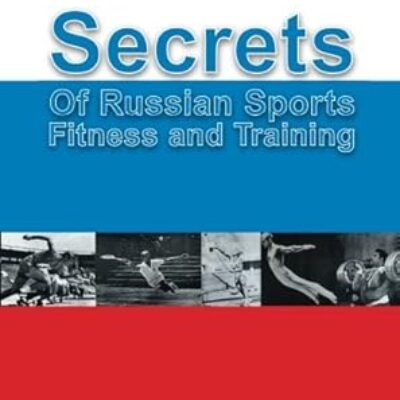 Secrets of Russian Sports Fitness and Training