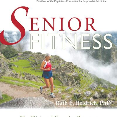 Senior Fitness: The Diet and Exercise Program for Maximum Health and Longevity