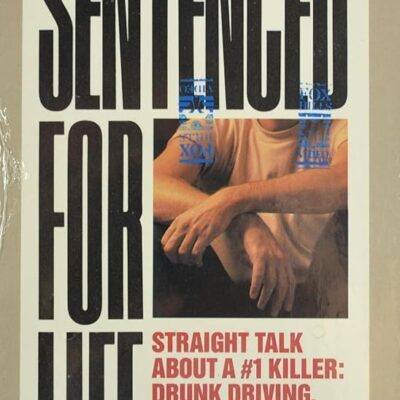 Sentenced for Life: Straight Talk About a #1 Killer – Drunk Driving