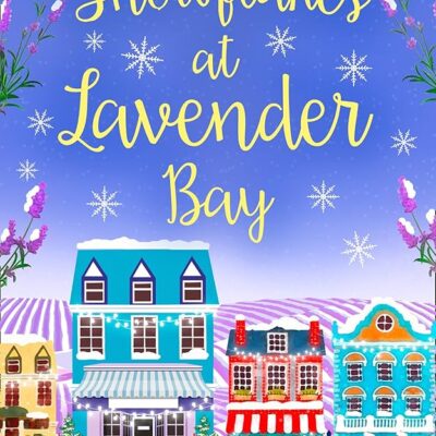 Snowflakes at Lavender Bay: A perfectly uplifting Christmas read from bestseller Sarah Bennett! (Lavender Bay, Book 3)