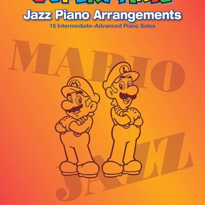 Super Mario Jazz Piano Arrangements: 15 Intermediate-Advanced Piano Solos