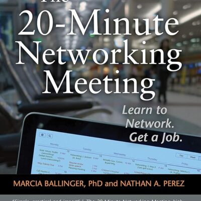 The 20-Minute Networking Meeting – Executive Edition: Learn to Network. Get a Job.