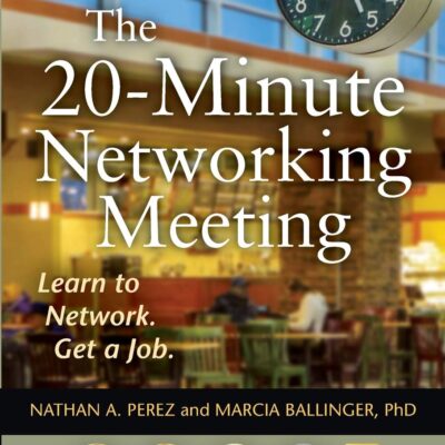 The 20-Minute Networking Meeting – Professional Edition: Learn to Network. Get a Job.