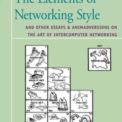 The Elements of Networking Style: And Other Essays & Animadversions on the Art of Intercomputer Networking