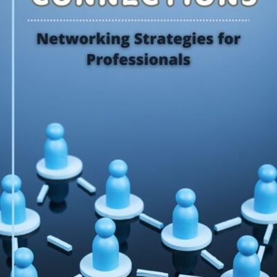 The Power of Connections: Networking Strategies for Professionals