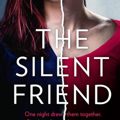 The Silent Friend: An utterly gripping psychological thriller from the author of bestsellers including The Guilty Mother