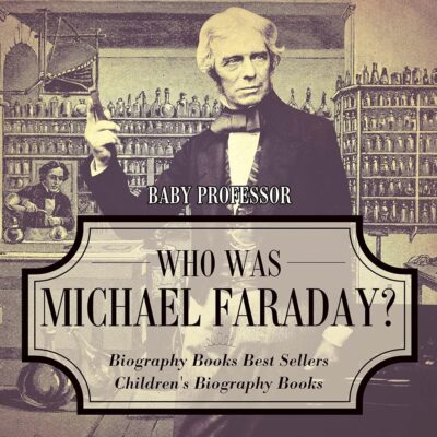 Who Was Michael Faraday? Biography Books Best Sellers | Children’s Biography Books